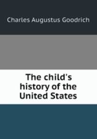 The child`s history of the United States