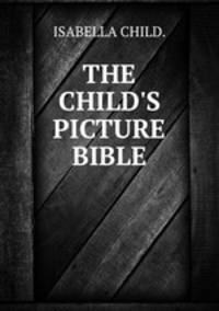 THE CHILD`S PICTURE BIBLE