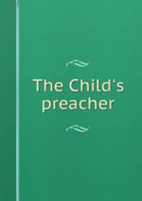 The Child`s preacher