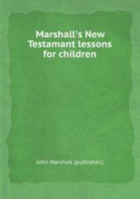 Marshall`s New Testamant lessons for children
