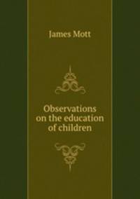 Observations on the education of children