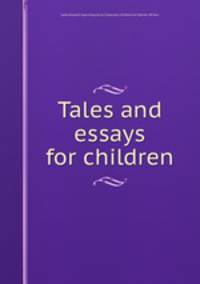 Tales and essays for children