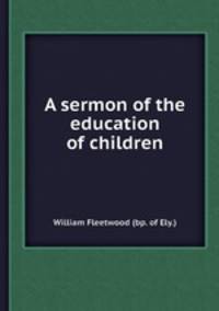 A sermon of the education of children