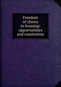 Freedom of choice in housing: opportunities and constraints