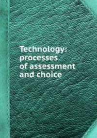 Technology: processes of assessment and choice