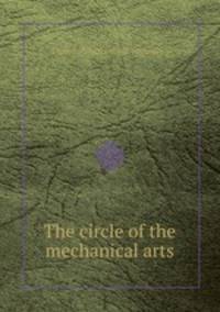 The circle of the mechanical arts