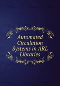 Automated Circulation Systems in ARL Libraries