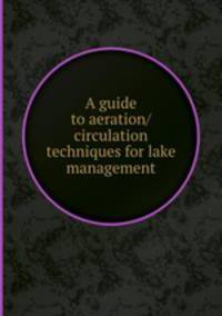 A guide to aeration/circulation techniques for lake management