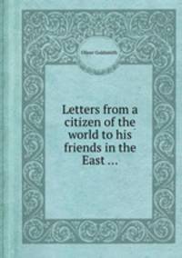 Letters from a citizen of the world to his friends in the East ...