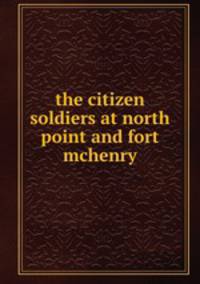 the citizen soldiers at north point and fort mchenry