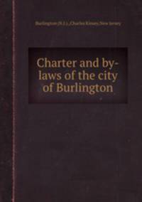 Charter and by-laws of the city of Burlington