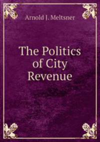 The Politics of City Revenue