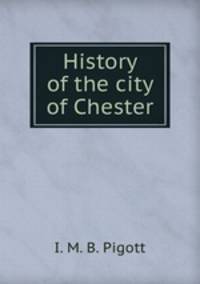 History of the city of Chester