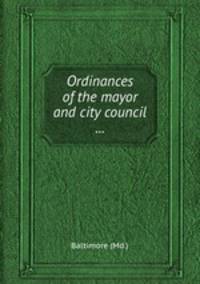 Ordinances of the mayor and city council ...