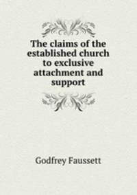The claims of the established church to exclusive attachment and support