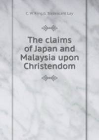 The claims of Japan and Malaysia upon Christendom