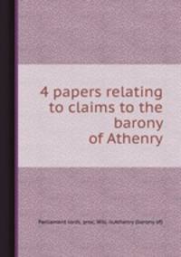4 papers relating to claims to the barony of Athenry