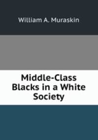 Middle-Class Blacks in a White Society