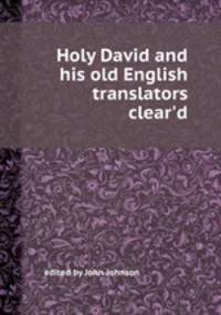 Holy David and his old English translators clear`d