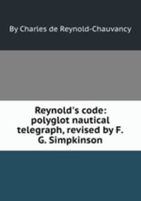 Reynold`s code: polyglot nautical telegraph, revised by F.G. Simpkinson
