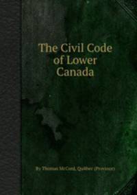 The Civil Code of Lower Canada