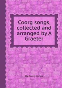 Coorg songs, collected and arranged by A Graeter