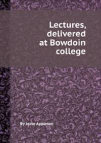 Lectures, delivered at Bowdoin college