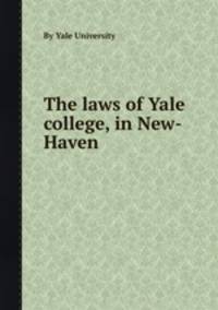The laws of Yale college, in New-Haven