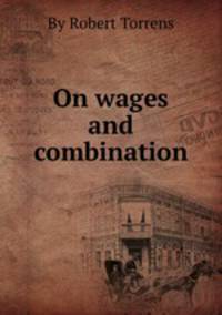 On wages and combination