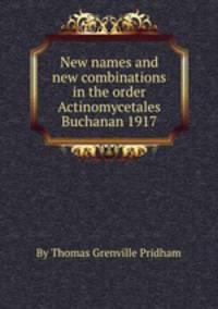 New names and new combinations in the order Actinomycetales Buchanan 1917
