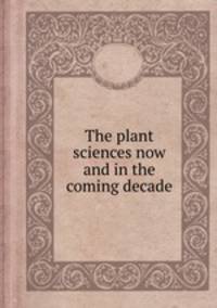 The plant sciences now and in the coming decade
