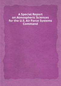 A Special Report on Atmospheric Sciences for the U.S. Air Force Systems Command