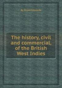 The history, civil and commercial, of the British West Indies