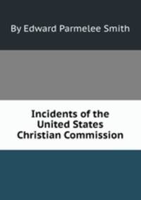 Incidents of the United States Christian Commission