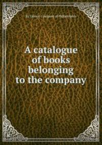 A catalogue of books belonging to the company