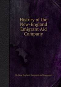 History of the New-England Emigrant Aid Company