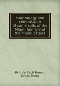 Morphology and composition of some soils of the Miami family and the Miami catena