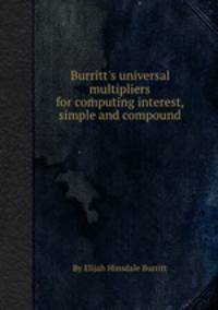 Burritt`s universal multipliers for computing interest, simple and compound