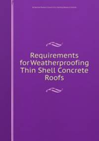 Requirements for Weatherproofing Thin Shell Concrete Roofs