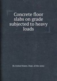 Concrete floor slabs on grade subjected to heavy loads