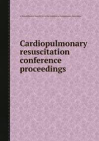 Cardiopulmonary resuscitation conference proceedings