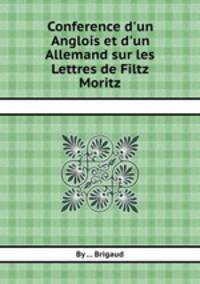 Conference d`un Anglois et d`un Allemand sur les Lettres de Filtz Moritz