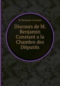 Discours de M. Benjamin Constant а la Chambre des Dйputйs