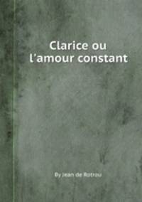 Clarice ou l`amour constant