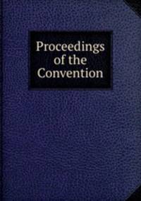 Proceedings of the Convention