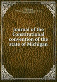 Journal of the Constitutional convention of the state of Michigan