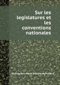 Sur les legislatures et les conventions nationales