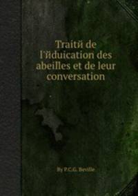 Traitй de l`йduication des abeilles et de leur conversation