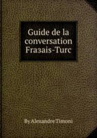 Guide de la conversation Fraзais-Turc