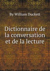 Dictionnaire de la conversation et de la lecture